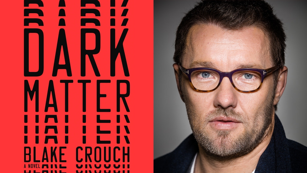 “Dark Matter,” a new nine-episode sci-fi series coming to Apple TV+, will star Joel Edgerton and is based on the blockbuster book by Blake Crouch.